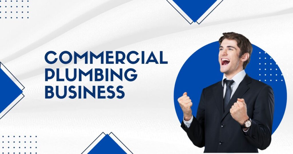 10 Key Tips if You Want to Start a Commercial Plumbing Business