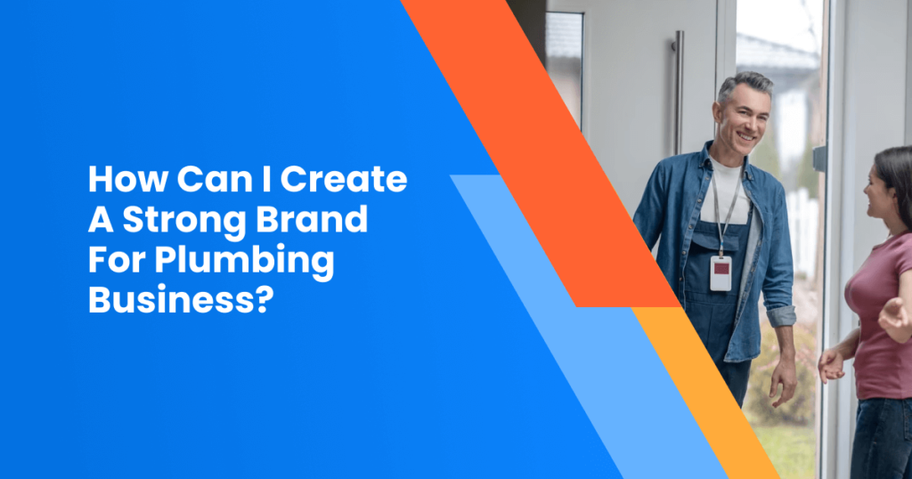 How Can I Create A Strong Brand For Plumbing Business