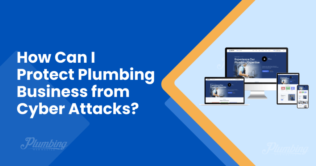 How Can I Protect Plumbing Business from Cyber Attacks?