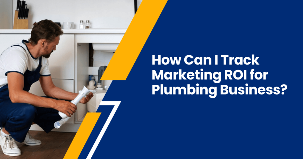 How Can I Track Marketing ROI for Plumbing Business